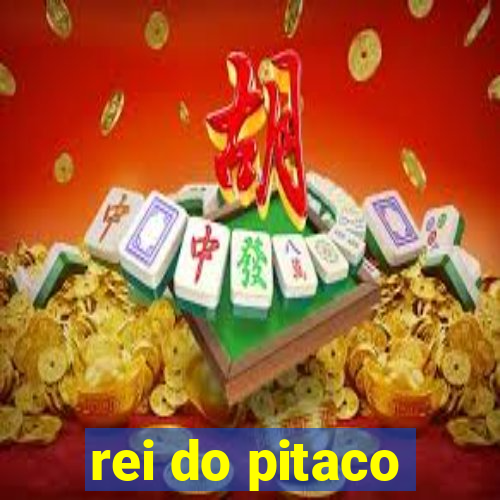 rei do pitaco